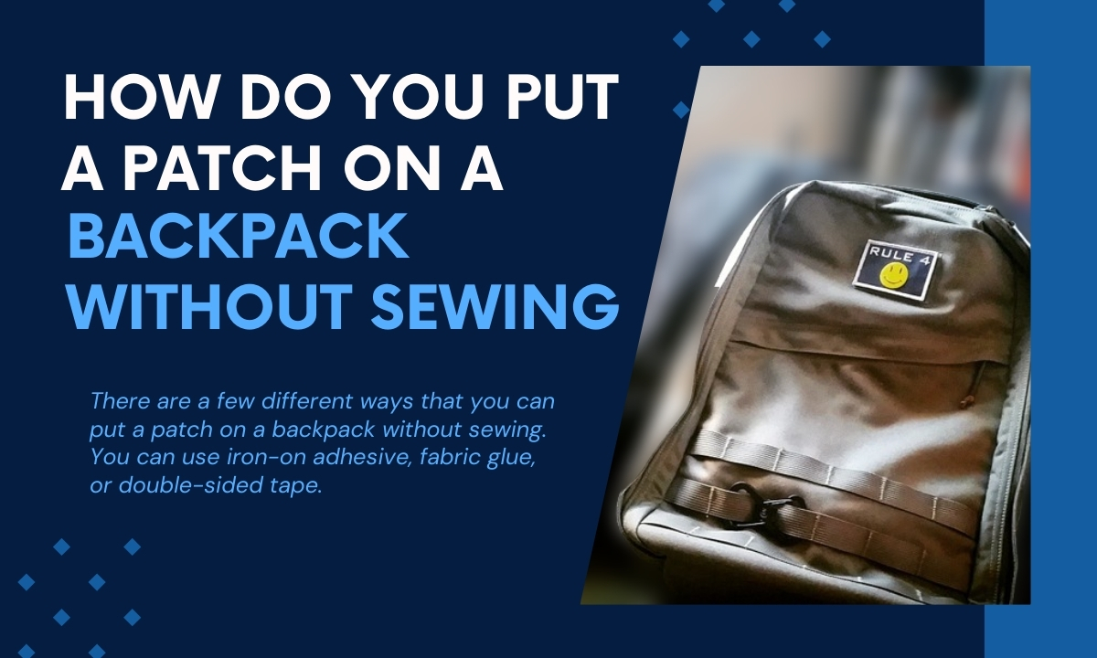 how-do-you-Put-a-patch-on-a-backpack Without Sewing