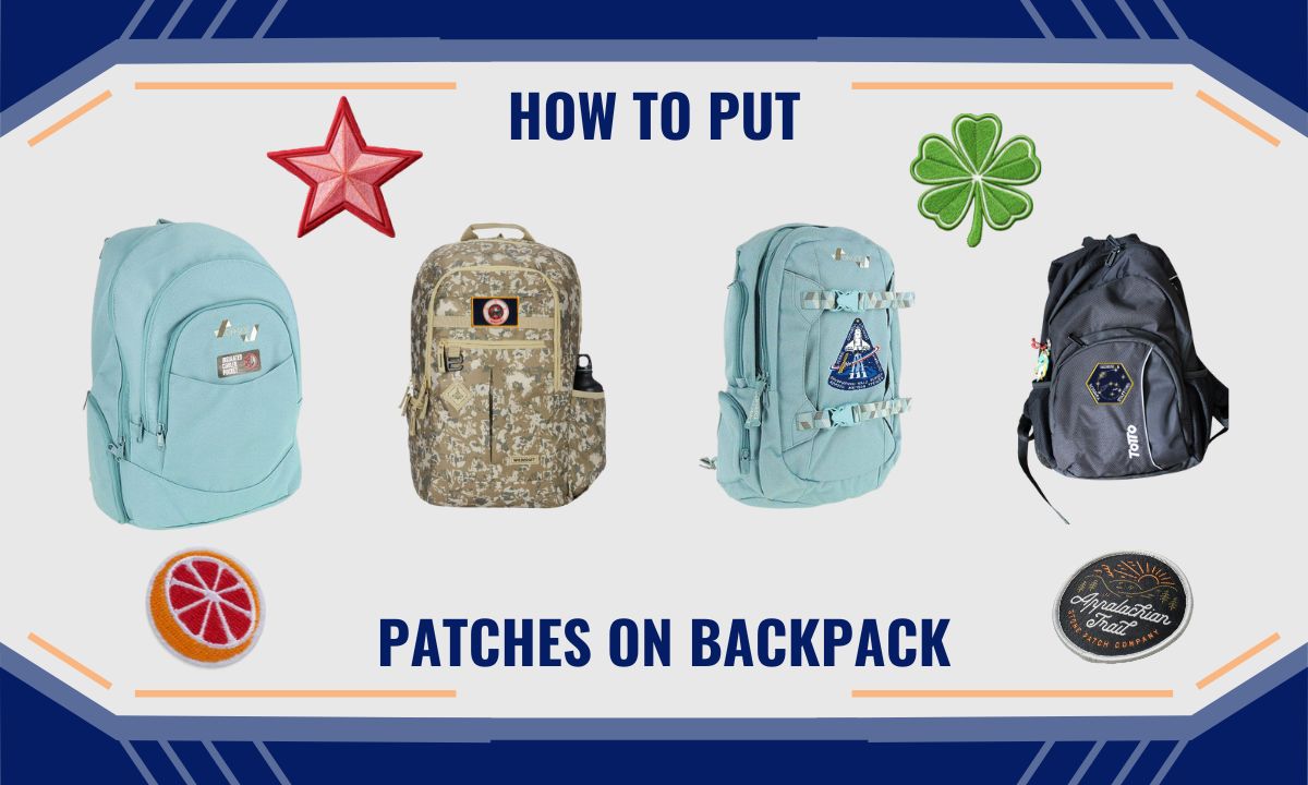 You are currently viewing How to Put Patches on Backpack