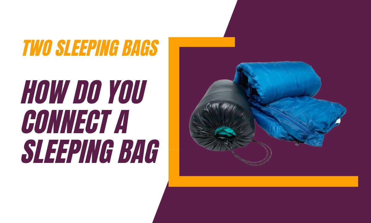 How-Do-You-Connect-a-Sleeping-Bag