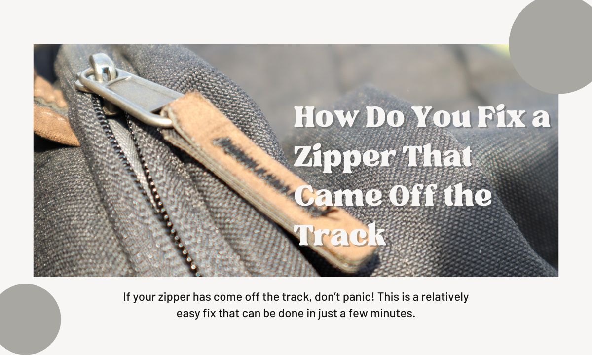 How-Do-You-Fix-a-Zipper-That-Came-Off-the-Track