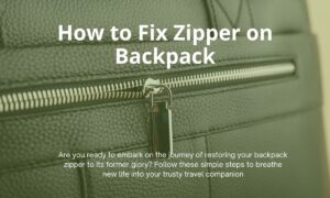 Read more about the article How to Fix Zipper on Backpack