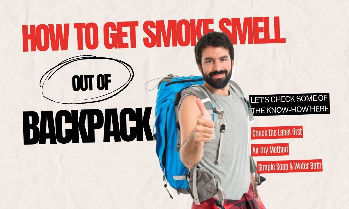 You are currently viewing How to Get Smoke Smell Out of Backpack